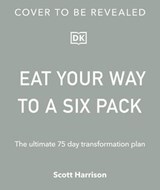 Eat Your Way to a Six Pack - Scott Harrison - 9780241676158