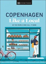 Copenhagen Like a Local - Monica Steffensen ; Allan Mutuku Kortbaek ; DK Travel - 9780241680186