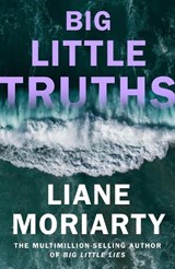 Big Little Truths - Liane Moriarty - 9780241700907