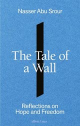 The Tale of a Wall - Nasser Abu Srour - 9780241705384