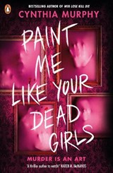 Paint Me Like Your Dead Girls - Cynthia Murphy - 9780241712818