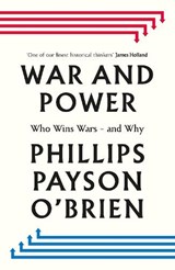 War and Power - Phillips Payson O'Brien - 9780241744185