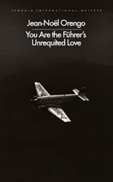 You Are the Fuhrer's Unrequited Love - Jean-Noel Orengo - 9780241745694