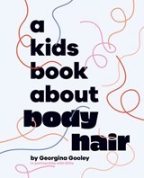 A Kids Book About Body Hair - Georgina Gooley - 9780241748060
