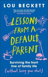 Lessons from a Default Parent - Lou Beckett - 9780241762912