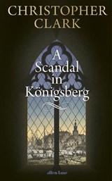 A Scandal in Konigsberg - Christopher Clark - 9780241767887