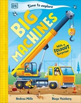 Time to Explore Big Machines - Andrea Mills - 9780241772577