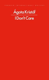 I Don't Care - Agota Kristof - 9780241774052