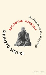 Becoming Yourself - Shunryu Suzuki - 9780241781708