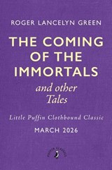 The Coming of the Immortals and Other Tales - Roger Lancelyn Green - 9780241783184