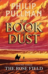 The Rose Field: The Book of Dust Volume Three - Philip Pullman - 9780241804421