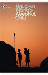 Weep Not, Child - Ngugi wa Thiong'o - 9780241822005