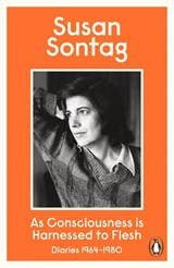 As Consciousness is Harnessed to Flesh - Susan Sontag - 9780241954461