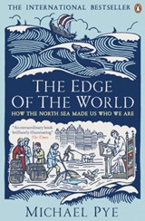 The edge of the world: how the north sea made us who we are | Michael Pye | 