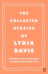 The Collected Stories of Lydia Davis | DAVIS, Lydia Davis | 