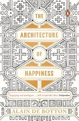 The Architecture of Happiness - Alain de Botton - 9780241970058