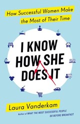 I Know How She Does It - Laura Vanderkam - 9780241972861