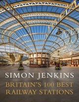 Britain's 100 Best Railway Stations - JENKINS,  Simon - 9780241978986