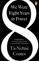 We Were Eight Years in Power - Ta-Nehisi Coates - 9780241982495