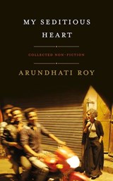 My Seditious Heart - Arundhati Roy - 9780241985106