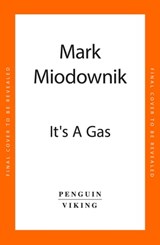 It's a Gas - Prof. Mark Miodownik - 9780241985601