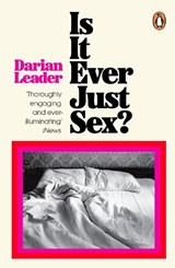 Is It Ever Just Sex? - Darian Leader - 9780241998168