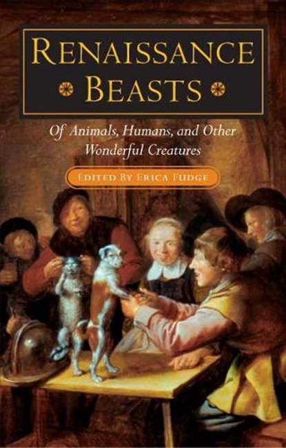 Renaissance Beasts, Erica Fudge - Gebonden - 9780252028809