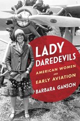Lady Daredevils - Barbara Ganson - 9780252049668