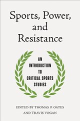 Sports, Power, and Resistance - Thomas P. Oates ; Travis Vogan - 9780252049941