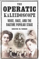 The Operatic Kaleidoscope - Kristen M. Turner - 9780252059872