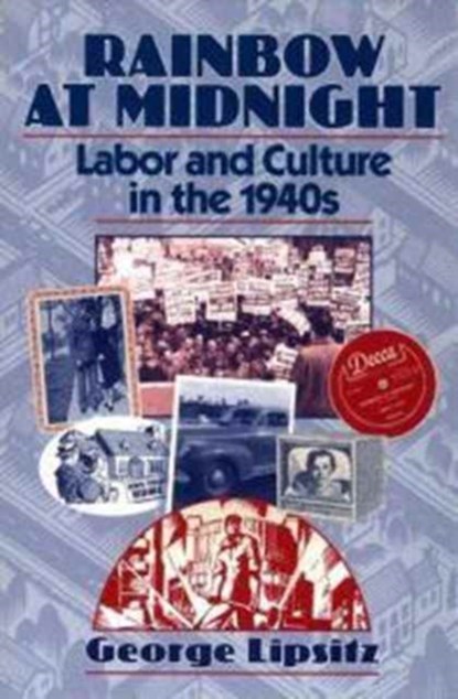 Rainbow at Midnight, George Lipsitz - Paperback - 9780252063947