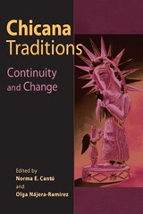 Chicana Traditions - Norma E. Cantu ; Olga Najera-Ramirez - 9780252070129