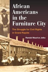African Americans in the Furniture City - Randal Maurice Jelks - 9780252073472