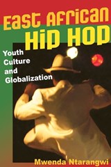 East African Hip Hop - Mwenda Ntarangwi - 9780252076534