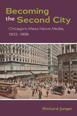 Becoming the Second City - Richard Junger - 9780252077852