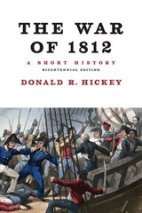 The War of 1812, A Short History - Donald R. Hickey - 9780252078774