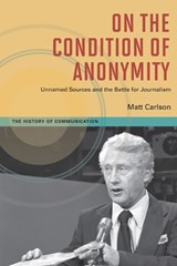 On The Condition of Anonymity - Matt Carlson - 9780252078859
