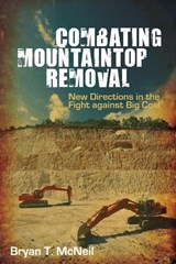 Combating Mountaintop Removal - Bryan T. McNeil - 9780252078972