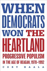 When Democrats Won the Heartland - Cory Haala - 9780252089176