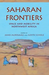 Saharan Frontiers - MCDOUGALL,  James ; Scheele, Judith - 9780253001269