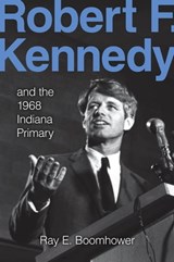 Robert F. Kennedy - Ray E. Boomhower - 9780253007759