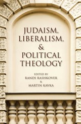 Judaism, Liberalism, & Political Theology - Jerome E. Copulsky ; Dana Hollander ; Eric Jacobson ; Gregory Kaplan ; Daniel Weidner ; Daniel Brandes ; Sarah Hammerschlag ; Zachary Braiterman ; Robert Erlewine ; Oona Eisenstadt ; Brian Britt ; Bruce Rosenstock - 9780253010391