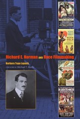 Richard E. Norman and Race Filmmaking - Barbara Tepa Lupack - 9780253010728