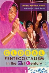 Global Pentecostalism in the 21st Century - Peter L. Berger - 9780253010940