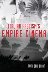 Italian Fascism's Empire Cinema - Ruth Ben-Ghiat - 9780253015525