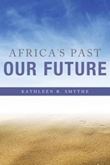 Africa's Past, Our Future - Kathleen R. Smythe - 9780253016553