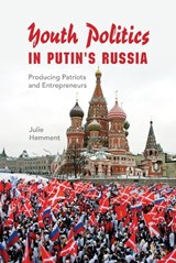 Youth Politics in Putin's Russia - Julie Hemment - 9780253017727