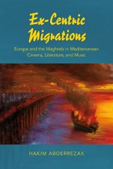 Ex-Centric Migrations - Hakim Abderrezak - 9780253020659