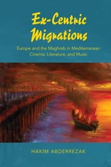 Ex-Centric Migrations - Hakim Abderrezak - 9780253020789