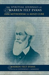The Spiritual Journals of Warren Felt Evans - Warren Felt Evans - 9780253022554